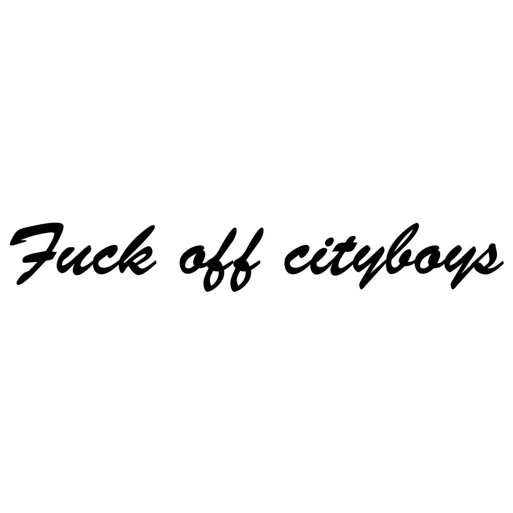 Fuck off Cityboys